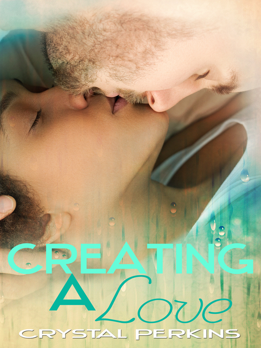 Title details for Creating a Love by Crystal Perkins - Available